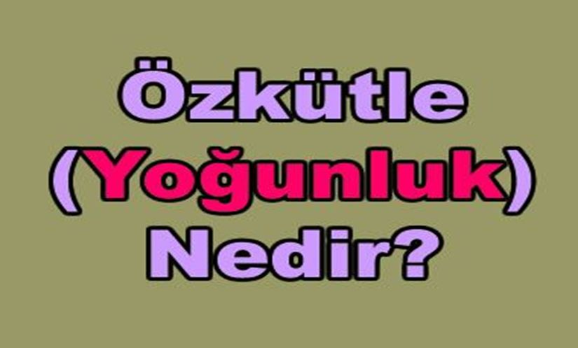 Özkütle (Yoğunluk) Nedir?