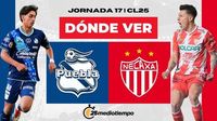 Dónde y a qué hora ver Puebla vs Necaxa EN VIVO J17 CL2025