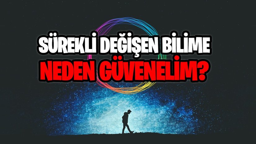 Sürekli Değişiyorsa Bilime Neden Güvenmeliyiz?