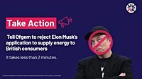 Thousands write to Ofgem to oppose Musk’s UK ‘powergrab’