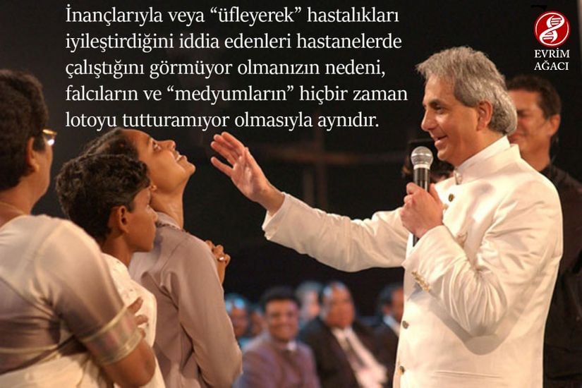 İnançlarıyla veya “üfleyerek” hastalıkları iyileştirdiğini iddia edenleri hastanelerde çalıştığını görmüyor olmanızın nedeni, falcıların ve “medyumların” hiçbir zaman lotoyu tutturamıyor olmasıyla aynıdır.