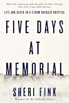 Five Days at Memorial: Life and Death in a Storm-Ravaged Hospital