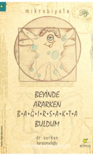 Beyinde Ararken Bağırsakta Buldum