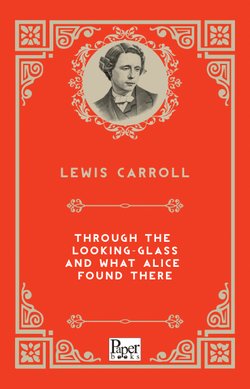 Through the Looking Glass and What Alice Found There (Lewis Caroll)