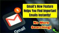 No More Searching! Gmail’s New Feature Helps You Find Important Emails Instantly!