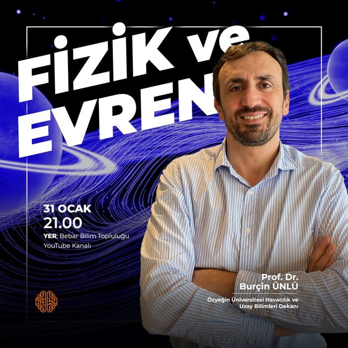 Prof. Dr. Burçin Ünlü ile "Fizik ve Evren"