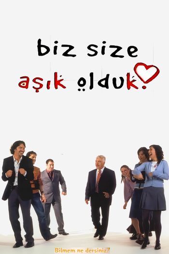 Biz Size Aşık Olduk