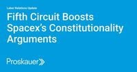 Fifth Circuit Boosts Spacex’s Constitutionality Arguments