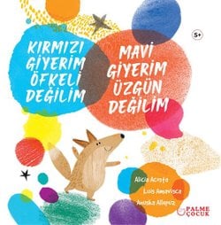 KIRMIZI GİYERİM ÖFKELİ DEĞİLİM MAVİ GİYERİM ÜZGÜN DEĞİLİM