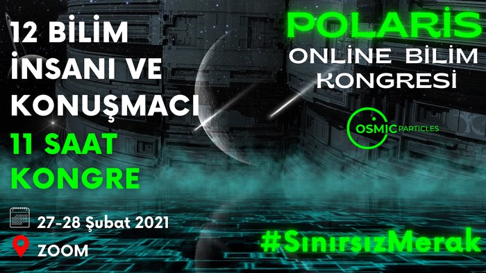 Polaris Online Bilim Kongresi - COSMIC Particles Bilim Topluluğu