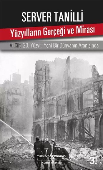 Yüzyılların Gerçeği ve Mirası - VI. Cilt 20. Yüzyıl: Yeni Bir Dünyanın Aranışında