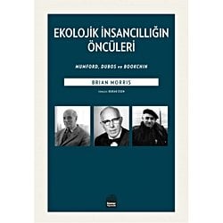 EKOLOJİK İNSANCILLIĞIN ÖNCÜLERİ