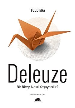 Deleuze: Bir Birey Nasıl Yaşayabilir