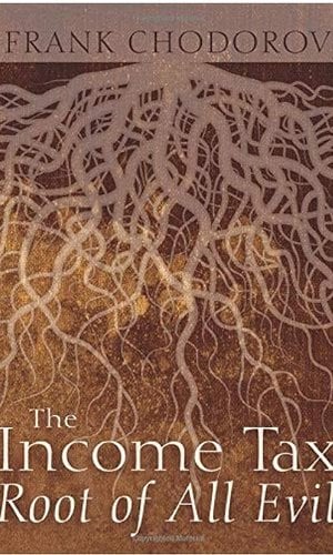 The Income Tax: Root of All Evil