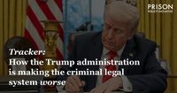 Tracking how the Trump administration is making the criminal legal system worse