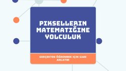 Piksellerin Ardındaki Matematik