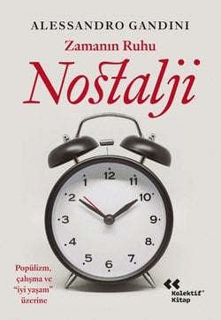 Zamanın Ruhu Nostalji : Popülizm, Çalışma ve “İyi Yaşam” Üzerine