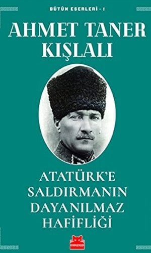 Atatürk'e Saldırmanın Dayanılmaz Hafifliği