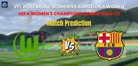 Who will Win VfL Wolfsburg Women vs Barcelona Women Quarter Final ? Match Prediction – UEFA Women's Champions League 2024-25