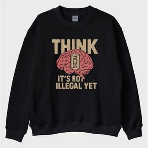 "Think While You Still Can" Sweatshirt
