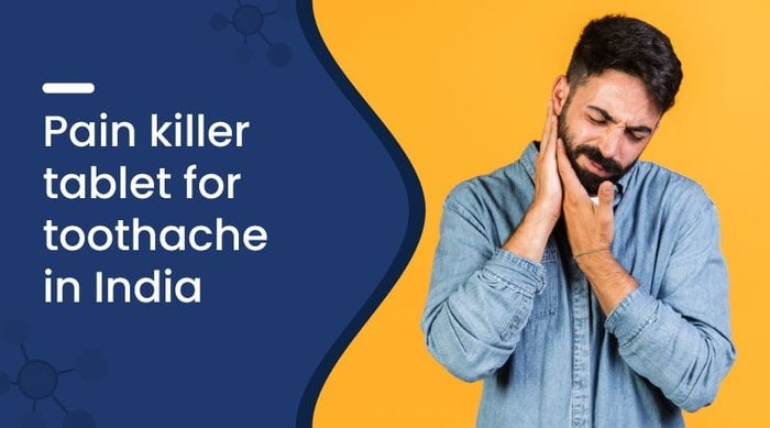 Best Teeth Pain Tablets in India: A Complete Guide for Toothache