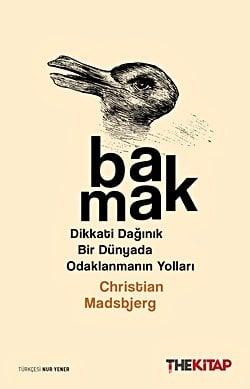 Bakmak - Dikkati Dağınık Bir Dünyada Odaklanmanın Yolları