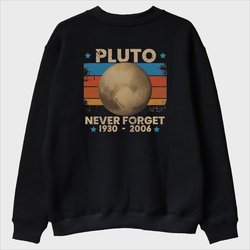 ''Pluto Never Forget'' Sweatshirt