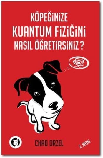 Köpeğinize Kuantum Fiziğini Nasıl Öğretirsiniz?