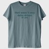 "That Was Not Very Data-driven of You" T-Shirt