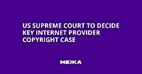 US Supreme Court to Decide Key Internet Provider Copyright Case | Ukraine news - #Mezha