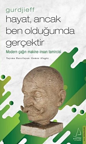 Hayat Ancak Ben Olduğumda Gerçektir - Gurdjieff