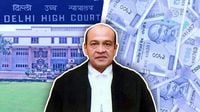 Delhi High Court judge with cash stash at home approved big Income Tax scrutiny