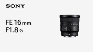 Sony Launches Compact FE 16mm F/1.8 G Lens