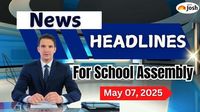 Today's School Assembly Headlines (07 May 2025): India well-positioned to meet global talent, Oil prices down, India and UK agree to mutually beneficial FTA with Other News