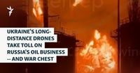 Ukraine's Long-Distance Drones Take Toll On Russia's Oil Business -- And War Chest