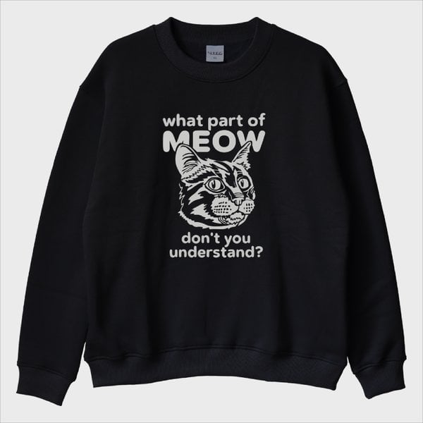 ''MEOW YOU'' Sweatshirt