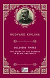 Soldiers Three -The Story of the Gadsbys in Black and White (Rudyard Kipling)