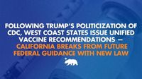 Following Trump’s politicization of CDC, West Coast states issue unified vaccine recommendations — California breaks from future federal guidance with new law | Governor of California