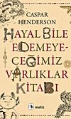 Hayal Bile Edemeyeceğimiz Varlıklar Kitabı