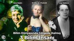BİLİM DÜNYASINDA GÖLGEDE KALMIŞ 3 BİLİM KADINI