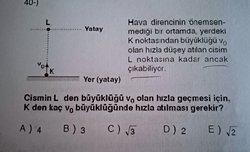 Cismin L'den büyüklüğü V0 olan hızla geçmesi için K'den kaç V0 büyüklüğünde hızla atılması gerekir?
