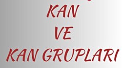 KAN VE KAN GRUPLARININ ÖZELLİKLERİ (BÖLÜM 1)