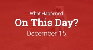 Global Events On December 15: Tensions And Triumphs