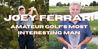 Joey Ferrari: The Wild Life of Amateur Golf’s Most Interesting Man | AmateurGolf.com