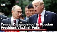 Trump ‘Disappointed’ in Russian President Vladimir Putin