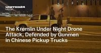 The Kremlin Under Night Drone Attack, Defended by Gunmen in Chinese Pickup Trucks