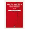 ANARŞİZM MARKSİZM VE SOLUN GELECEĞİ