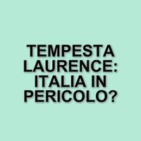 Maltempo in arrivo: la tempesta Laurence si dirige verso l'Italia dopo aver devastato la Spagna - Unita.tv