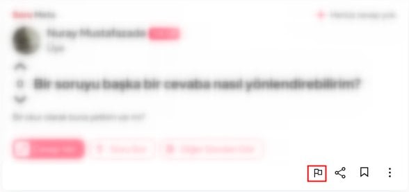 Not: En sağdaki üç nokta butonuna gelip "Raporla" seçeneğini de kullanabilirsiniz.