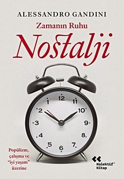 Zamanın Ruhu Nostalji : Popülizm, Çalışma ve “İyi Yaşam” Üzerine